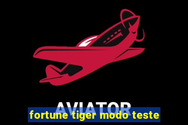 fortune tiger modo teste